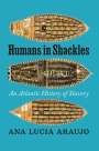 Ana Lucia Araujo: Humans in Shackles, Buch