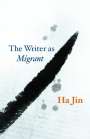 Ha Jin: The Writer as Migrant, Buch