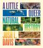 Josh L Davis: A Little Queer Natural History, Buch