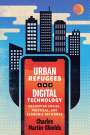 Charles Martin-Shields: Urban Refugees and Digital Technology, Buch