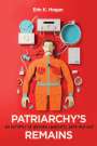 Erin K Hogan: Patriarchy's Remains, Buch
