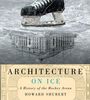 ARCHITECTURE ON ICE: A History of the Hockey Arena, Howard Shubert. Ein Schlittschuh auf Eis mit einem Gebäude darunter.