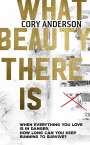 Cory Anderson: What Beauty There Is, Buch
