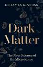James Kinross: Dark Matter, Buch