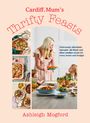 Ashleigh Mogford: Cardiff Mum's Thrifty Feasts, Buch
