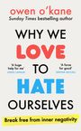 "Why We Love to Hate Ourselves" steht in großen Buchstaben. Unten: "Break free from inner negativity" auf gelbem Band.