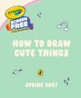 Crayola: How to Draw Cute Things, Buch