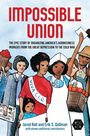 „Impossible Union“; „The Epic Story...“; Autoren: Jarod Roll, Erik S. Gellman; Illustration von protestierenden Menschen.
