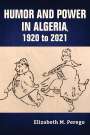 Elizabeth M. Perego: Humor and Power in Algeria, 1920 to 2021, Buch