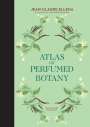 Jean-Claude Ellena: Atlas of Perfumed Botany, Buch
