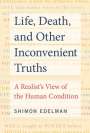 Shimon Edelman: Life, Death, and Other Inconvenient Truths, Buch