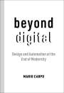 Mario Carpo: Beyond Digital, Buch