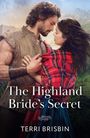 "The Highland Bride’s Secret" und "Terri Brisbin". Ein Paar in inniger Umarmung, umgeben von einer schottischen Landschaft.