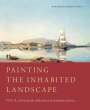 Margaretta M. Lovell (Professor, University of California, Berkeley): Painting the Inhabited Landscape, Buch