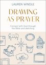 "Drawing as Prayer: Connect with God through the Bible and sketching." Oben Name der Autorin. Darunter Zeichnungen: Kompass, Vogelkäfig.