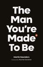Martin Saunders: The Man You're Made to Be, Buch