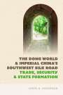 James A Anderson: The Dong World and Imperial China's Southwest Silk Road, Buch