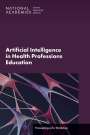 National Academies of Sciences Engineering and Medicine: Artificial Intelligence in Health Professions Education, Buch