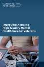 National Academies of Sciences Engineering and Medicine: Improving Access to High-Quality Mental Health Care for Veterans, Buch