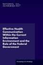 National Academies of Sciences Engineering and Medicine: Effective Health Communication Within the Current Information Environment and the Role of the Federal Government, Buch