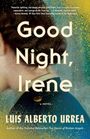 Luis Alberto Urrea: Good Night, Irene, Buch