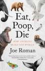 Joe Roman: Eat, Poop, Die, Buch