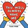 Todd Parr: You Will Always Have Me, Buch