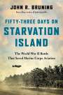 John R Bruning: Fifty-Three Days on Starvation Island, Buch