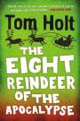 Tom Holt: The Eight Reindeer of the Apocalypse, Buch