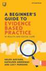 Helen Aveyard: A Beginner's Guide to Evidence-Based Practice in Health and Social Care 4e, Buch
