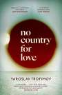 Yaroslav Trofimov: No Country for Love, Buch