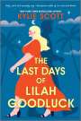 Kylie Scott: The Last Days of Lilah Goodluck, Buch