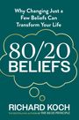 Der Text lautet: "Why Changing Just a Few Beliefs Can Transform Your Life", "80/20 Beliefs", "Richard Koch".