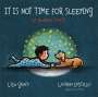 Lisa Graff: It Is Not Time for Sleeping Padded Board Book, Buch