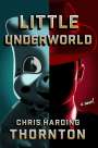 Chris Harding Thornton: Little Underworld, Buch
