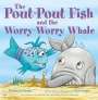 Deborah Diesen: The Pout-Pout Fish and the Worry-Worry Whale, Buch