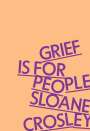 Sloane Crosley: Grief Is for People, Buch
