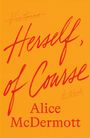 "Victoria Herself, of Course. A Novel. Alice McDermott." Roter Text auf orangem Hintergrund, handschriftliche und gedruckte Schrift.