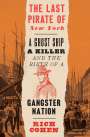 Rich Cohen: The Last Pirate of New York: A Ghost Ship, a Killer, and the Birth of a Gangster Nation, Buch