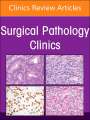 : The Current and Future Impact of Cytopathology on Patient Care, an Issue of Surgical Pathology Clinics, Buch