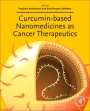 : Curcumin-Based Nanomedicines as Cancer Therapeutics, Buch