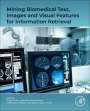 : Mining Biomedical Text, Images and Visual Features for Information Retrieval, Buch