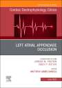 : Left Atrial Appendage Occlusion, An Issue of Cardiac Electrophysiology Clinics, Buch