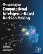 : Uncertainty in Computational Intelligence-Based Decision Making, Buch