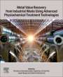 : Metal Value Recovery from Industrial Waste Using Advanced Physiochemical Treatment Technologies, Buch