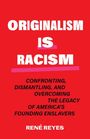 "Originalism Is Racism" steht groß in Weiß und Pink. Darunter in Schwarz: "Confronting... Enslavers" von René Reyes auf rotem Hintergrund.