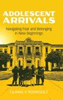 Liliana V Rodriguez: Adolescent Arrivals, Buch