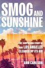 "SMOG AND SUNSHINE" oben, "THE SURPRISING STORY OF HOW LOS ANGELES CLEANED UP ITS AIR" unten, vor Palmen und Skyline.