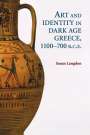 Susan Langdon: Art and Identity in Dark Age Greece, 1100-700 BCE, Buch