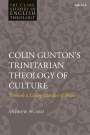 Andrew Picard: Colin Gunton's Trinitarian Theology of Culture, Buch